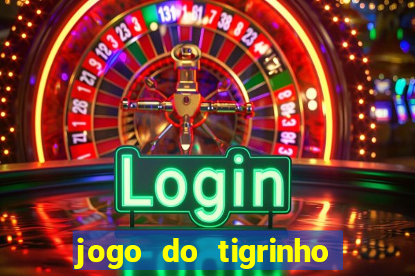 jogo do tigrinho que da bonus no cadastro